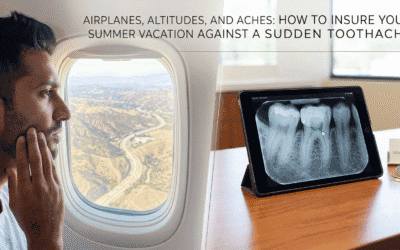 Airplanes, Altitudes, and Aches: How to Insure Your Summer Vacation Against a Sudden Toothache